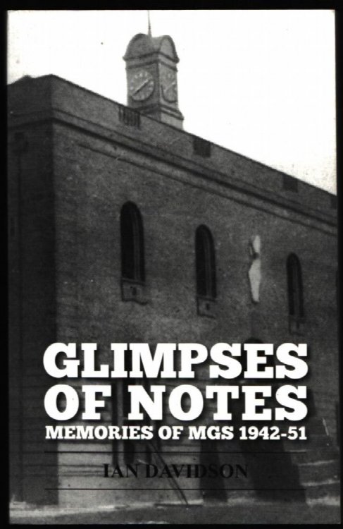 Glimpses of Notes. Memories of MGS 1942-51.