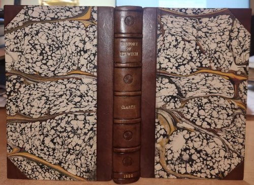 The History & Description of the Town and Borough of Ipswich : Including the villages and country seats in its vicinity, more particularly those situated on the banks of the Orwell.