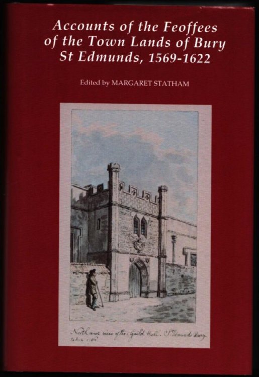 Accounts of the Feoffees of the Town Lands of Bury St Edmunds, 1569-1622.