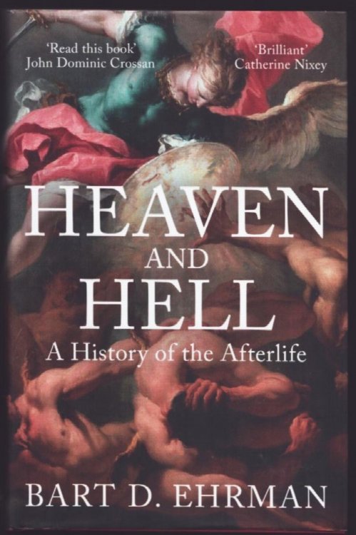 Heaven and Hell. A History of the Afterlife.