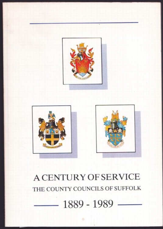 A Century of Service. The County Councils of Suffolk 1889-1989.
