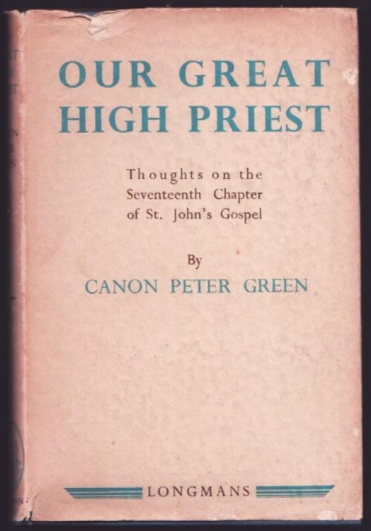 Our Great High Priest. Thoughts on the Seventeenth Chapter of St John's Gospel.