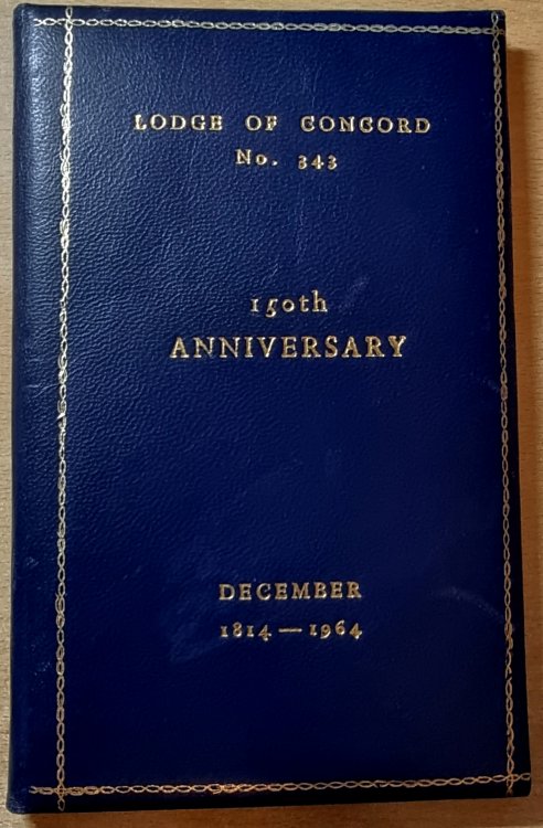 History of the Lodge of Concord No. 343 1814 - 1964 By W. Bro. S. H. Hunt, P.Pr.G.W.