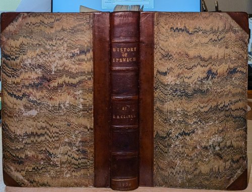 The History & Description of the Town and Borough of Ipswich : Including the villages and country seats in its vicinity, more particularly those situated on the banks of the Orwell.
