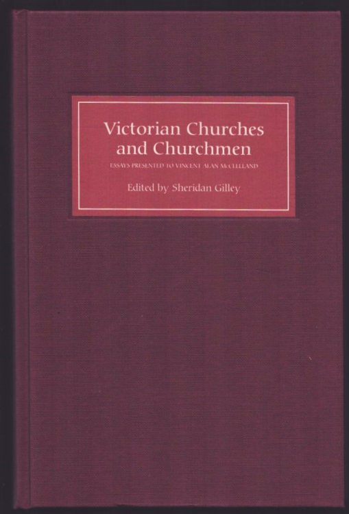 Victorian Churches and Churchmen. (Essays Presented to Vincent Alan McClelland).
