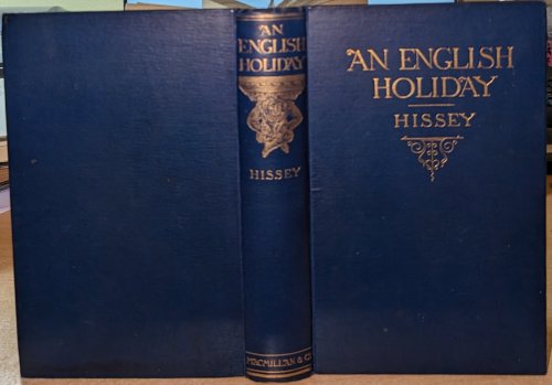 An English Holiday With Car And Camera by James John Hissey. With Twenty-Eight Full-Page Illustrations And A Map Of The Route.