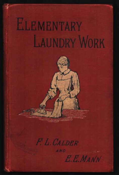 A Teacher's Manual of Elementary Laundry Work.