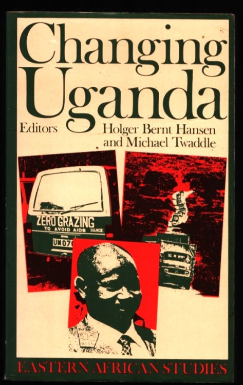 Changing Uganda. The Dilemmas of Structural Adjustment & Revolutionary Change.