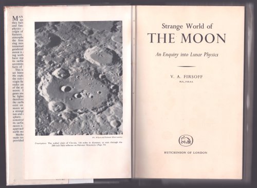 Strange World of the Moon. An Enquiry into Lunar Physics.