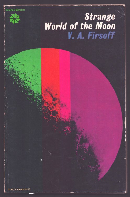 Strange World of the Moon. An Inquiry into its Physical Features and the Possibility of Life.