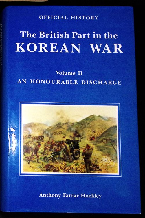 The British Part In The Korean War Volume II . An Honourable Discharge. Anthony Farrar-Hockley