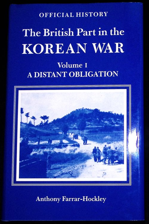The British Part In The Korean War Volume I . A Distant Obligation. Anthony Farrar-Hockley