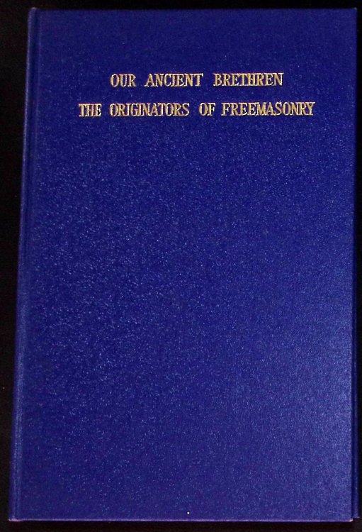 Our Ancient Brethren. The Originators of Freemasonry.