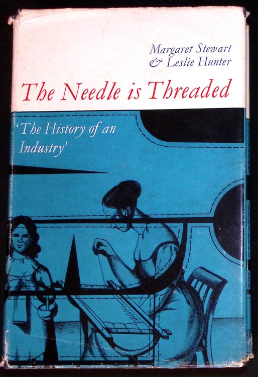 The Needle is Threaded. 'The History of an Industry'.