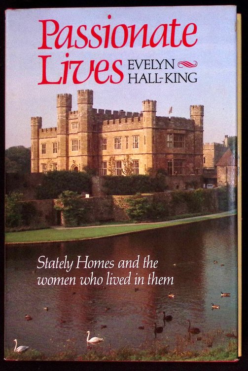 Passionate Lives. Stately Homes and the Women who Lived in Them. (Signed).