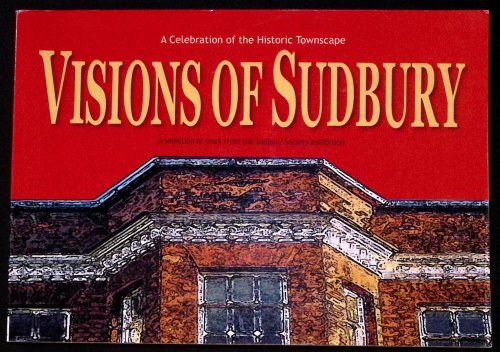 Visions of Sudbury. A Selection of Work from the Sudbury Society Exhibition.