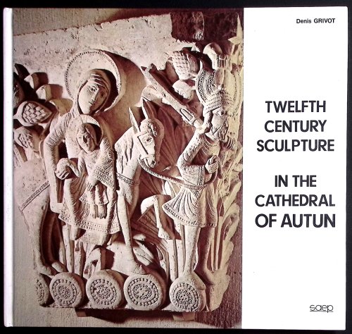 Twelfth Century Sculpture in the Cathedral of Autun.