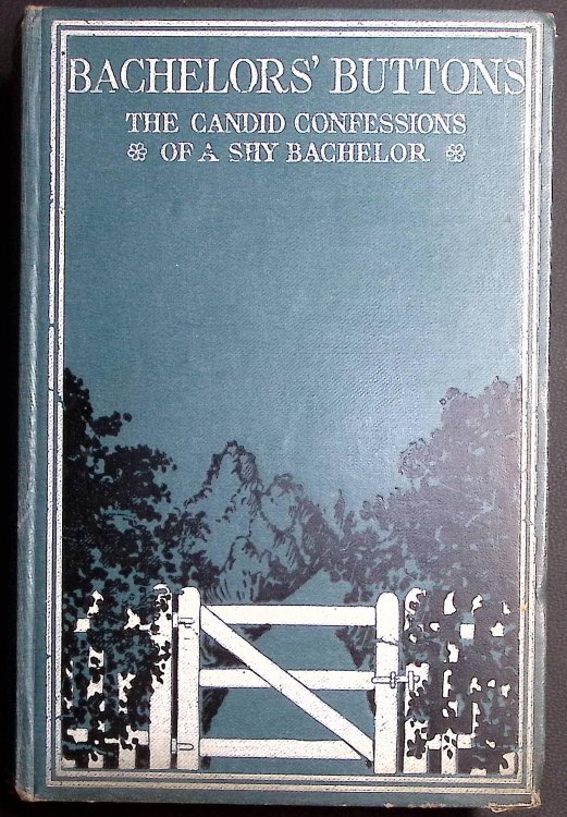 Bachelors' Buttons. The Candid Confessions of a Shy Bachelor.
