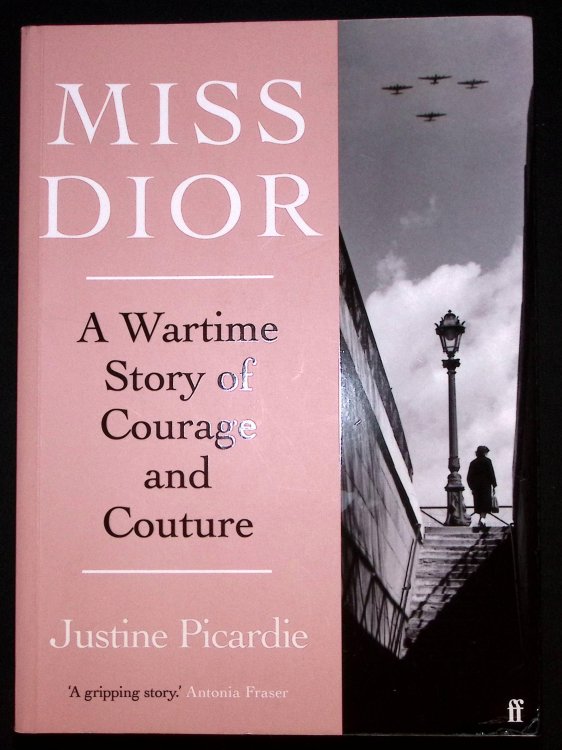 Miss Dior. A Wartime Story of Courage and Couture.