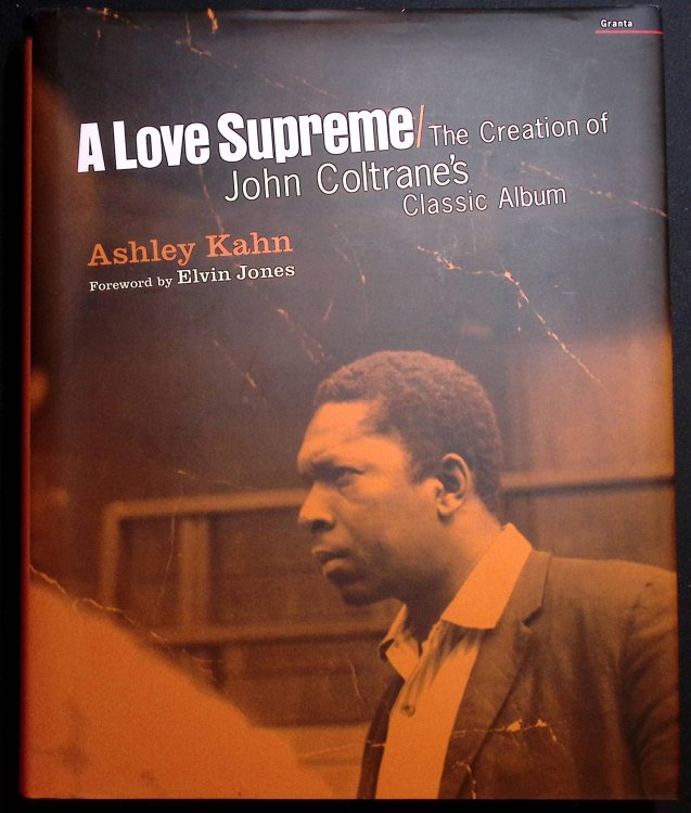A Love Supreme. The Creation of John Coltrane's Classic Album.