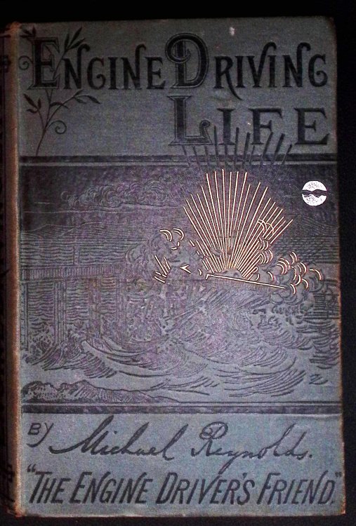 Engine-Driving Life. Or, Stirring Adventures and Incidents in the Lives of Locomotive Engine-Drivers.