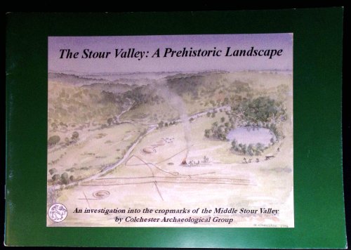 The Stour Valley: A Prehistoric Landscape.