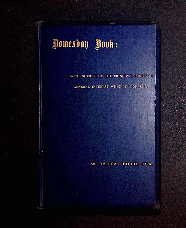 Domesday Book. A Popular Account of the Exchequer Manuscript so Called, with Notices of the Principal Points of General Interest which it Contains.