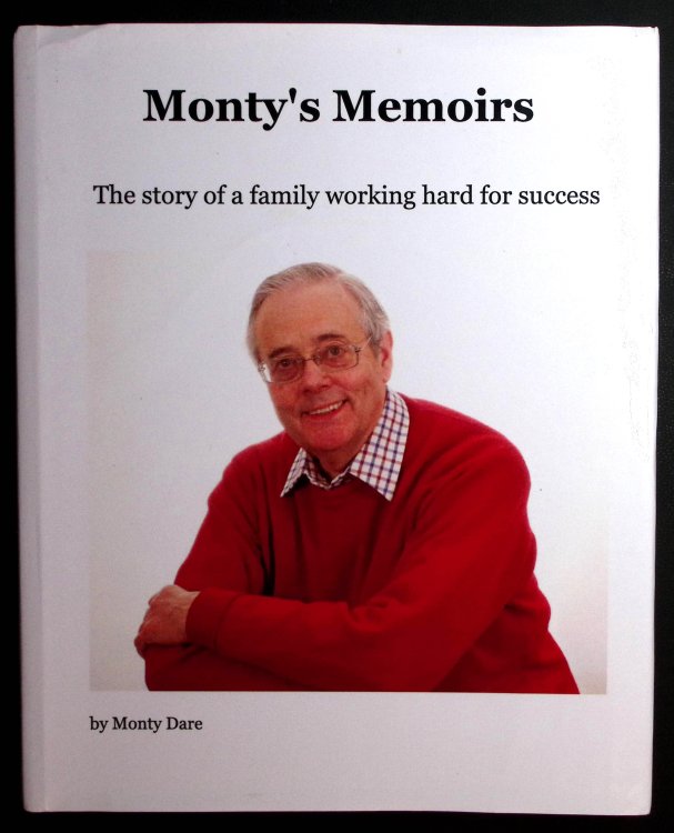 Monty's Memoirs. The Story of a Family Working Hard for Success.