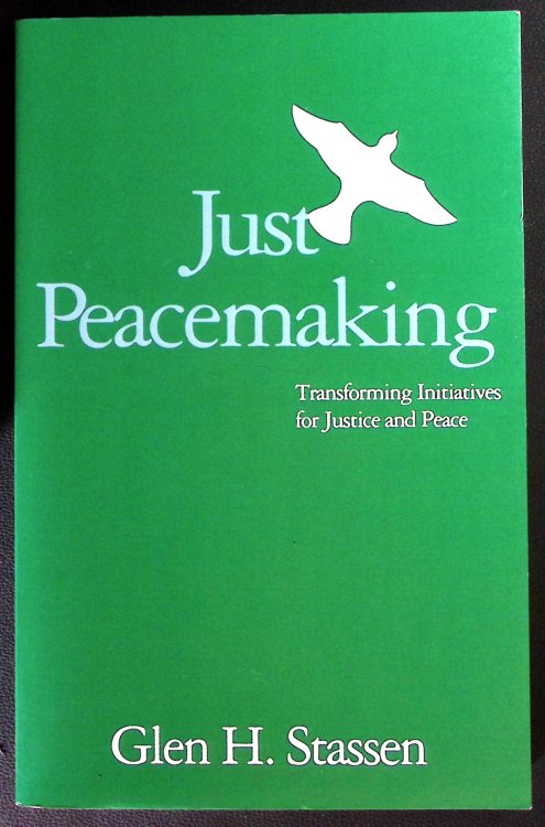 Just Peacemaking. Transforming Initiatives for Justice and Peace.