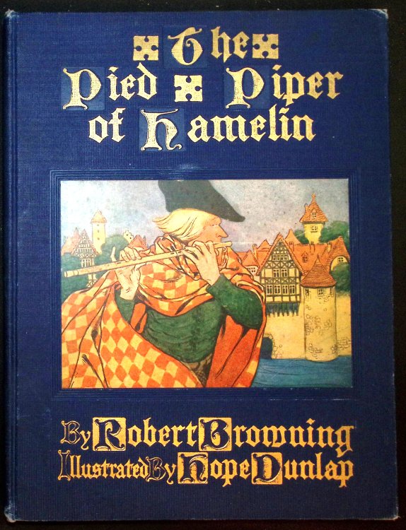 The Pied Piper of Hamelin. A Child's Story. (Illustrated by Hope Dunlap).