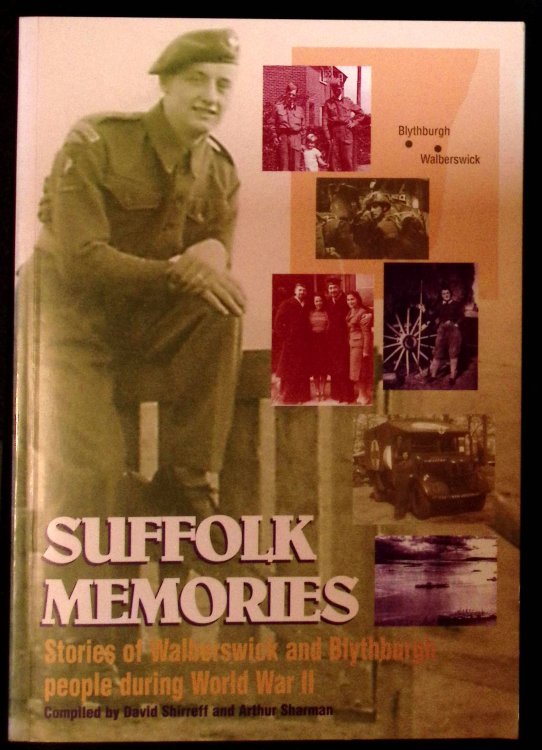 Suffolk Memories. Stories of Walberswick and Blythburgh People during World War II. (Signed).