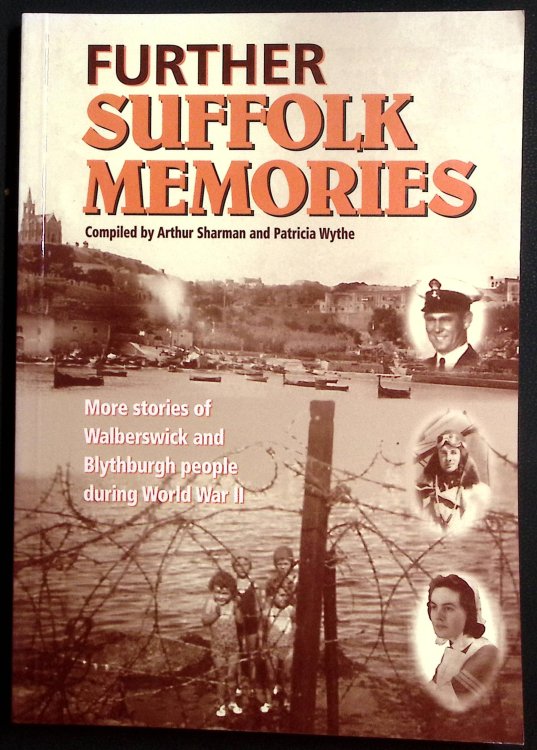Further Suffolk Memories. More Stories of Walberswick and Blythburgh People During World War II.