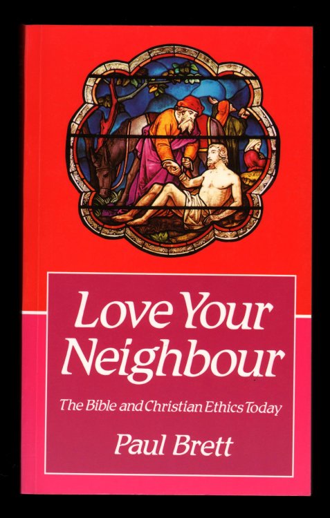 Love Your Neighbour: The Bible and Christian Ethics Today.