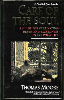Care of the Soul : A Guide for Cultivating Depth and Sacredness in Everyday Life