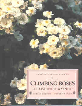 Climbing Roses (Classic Garden Plants Ser.)