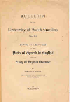 Bulletin of the University of South Carolina No 44 - Notes of Lectures on the parts of Speech in English and the study of English Grammar