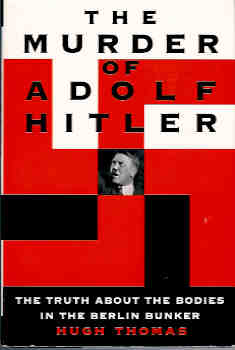 The Murder of Adolf Hitler : The Truth about the Bodies in the Berline Bunker