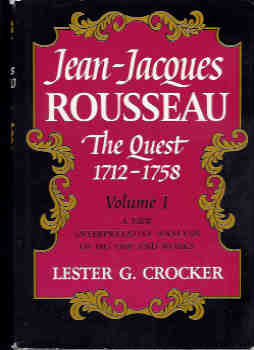 Jean-Jacques Rousseau: The Quest (1712-1758) (Vol. I): A New Interpretative Analysis of His Life and Works