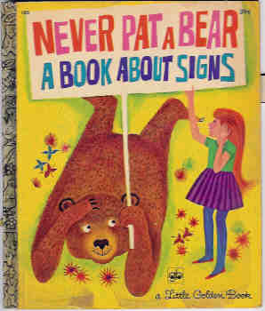Never Pat a Bear: a Book About Signs (A Little Golden Book)