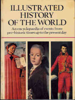 Illustrated History of the World: An Encyclopaedia of Events from Pre-Historic Times Up to the Present Day