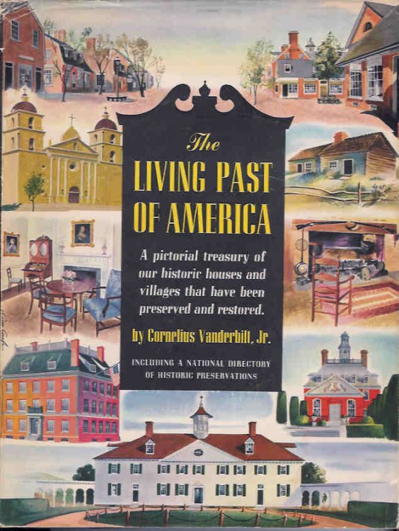 The Living Past of America: A Pictorial Treasury of Our Historic Houses and Villages That Have Been Preserved and Restored