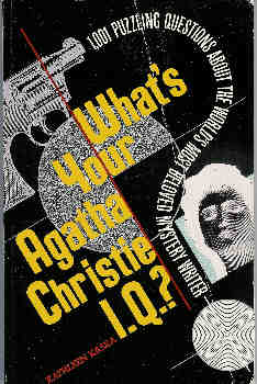 What's Your Agatha Christie I.Q: 1,001 Puzzling Questions About the World's Most Beloved Mystery Writer