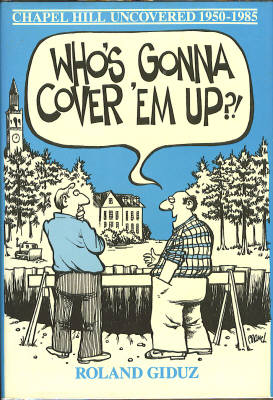 Who's Gonna Cover 'em Up!: Chapel Hill Uncovered--1950-1985 Featuring the Newsman's Notepad