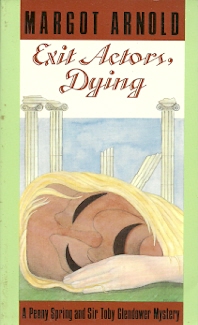 Exit Actors, Dying (A Penny Spring and Sir Toby Glendower Mystery)