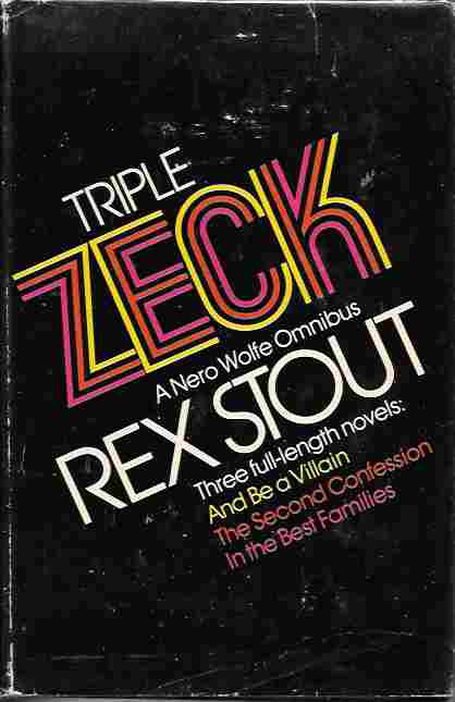 Triple Zeck : A Nero Wolfe Omnibus (And Be a Villain; The Second Confession; In the Best Families)