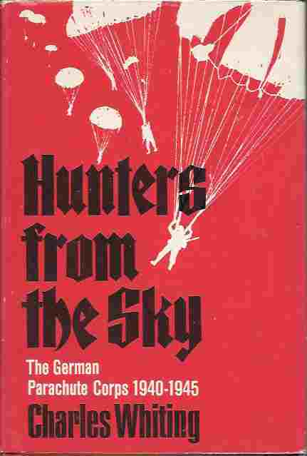 Hunters from the Sky The German Parachute Corps 1940-1945