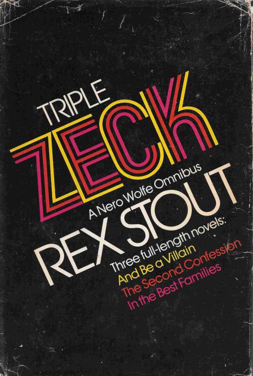 Triple Zeck : A Nero Wolfe Omnibus (And Be a Villain; The Second Confession; In the Best Families)