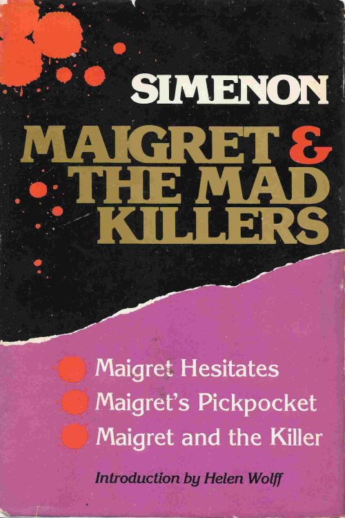 Maigret and the Mad Killers Maigret Hesitates; Maigret's Pickpocket; Maigret and the Killer