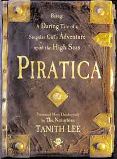 PIRATICA: BEING A DARING TALE OF A SINGULAR GIRL'S ADVENTURE UPON THE HIGH SEAS