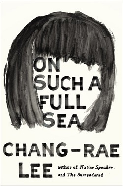 ON SUCH A FULL SEA: A NOVEL